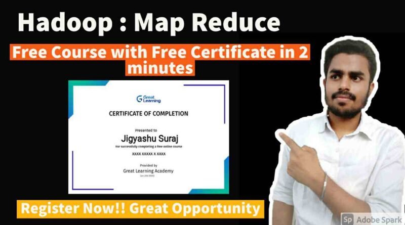 Hadoop : Map Reduce | Free Course | Get Verified Certificate in 2021