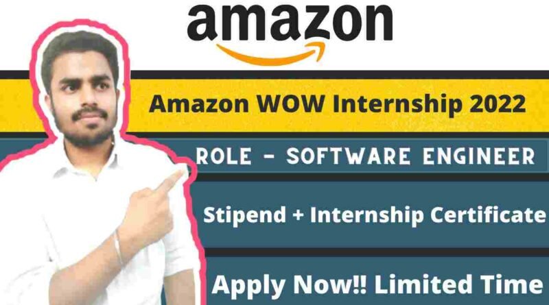 Amazon Internship 2022 | Software Developer Engineer Internship | Amazon WOW Applications