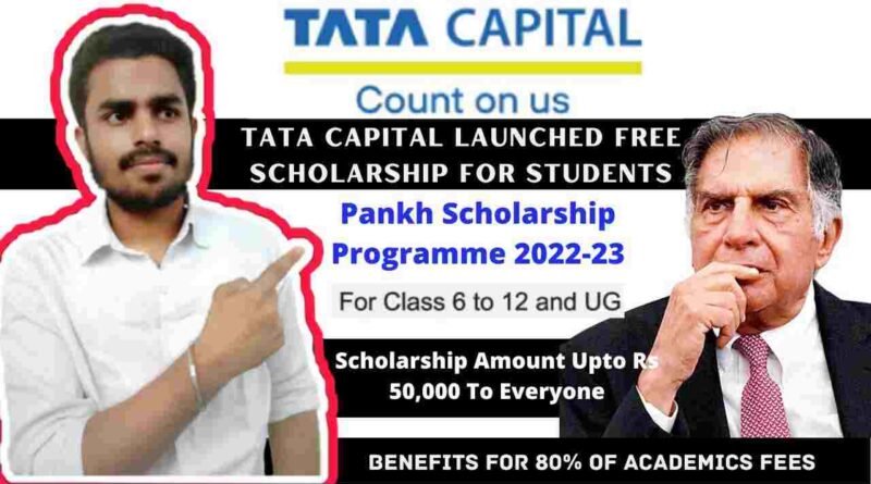 TATA Capital Announced Pankh Scholarship Programme 2022-23 | Free Scholarship For Students | Apply Now!!, Amount, Eligibility Criteria