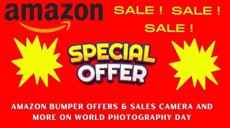 Amazon Bumper Sale & Offers on World Photography Day 2022 | Discount Upto 65% on Cameras and Other Products