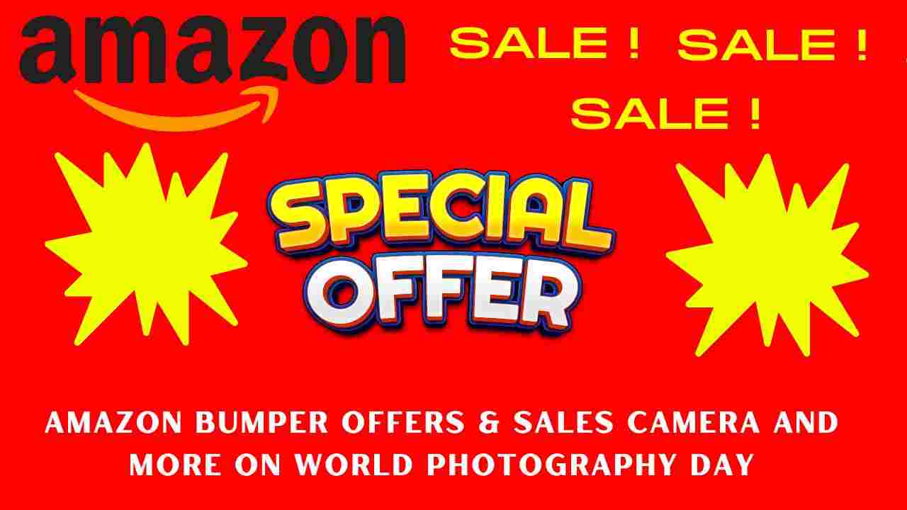 Amazon Bumper Sale & Offers on World Photography Day 2022 Discount