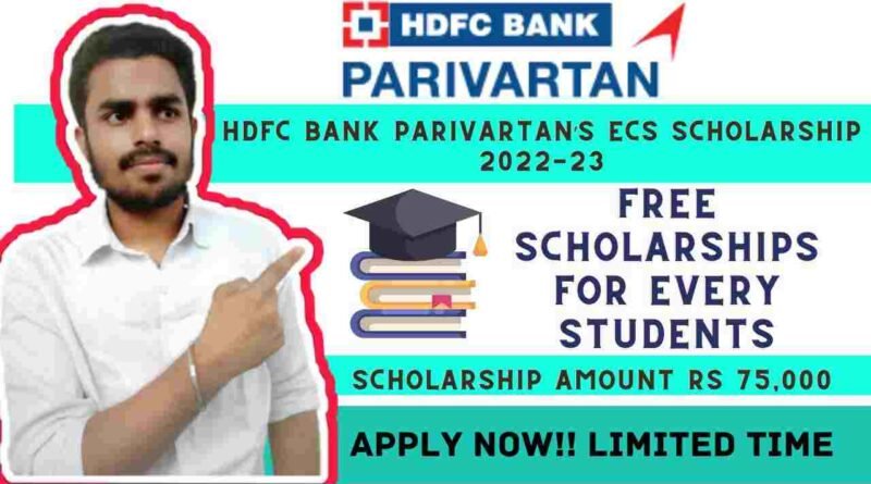 Apply HDFC Scholarship 2022 Online | HDFC Bank Parivartan’s ECS Scholarship 2022-23