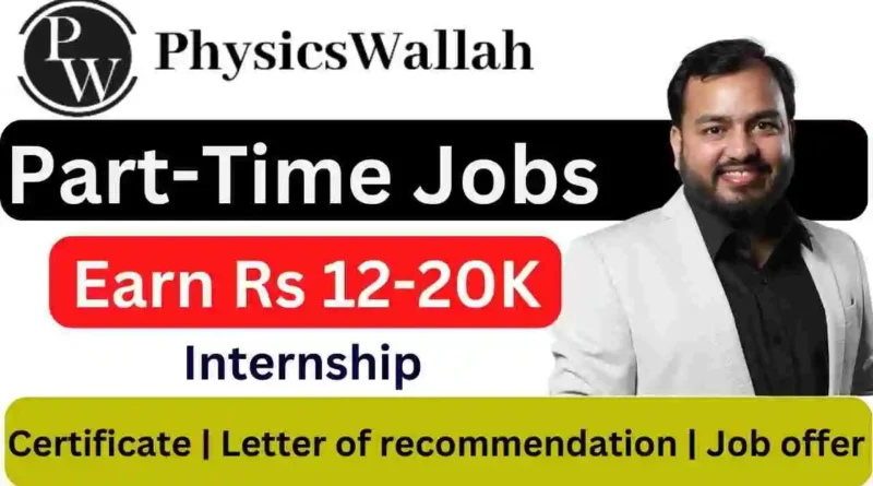 Physics Wallah Part-Time Jobs & Internships Opportunity For Everyone | Apply Now!